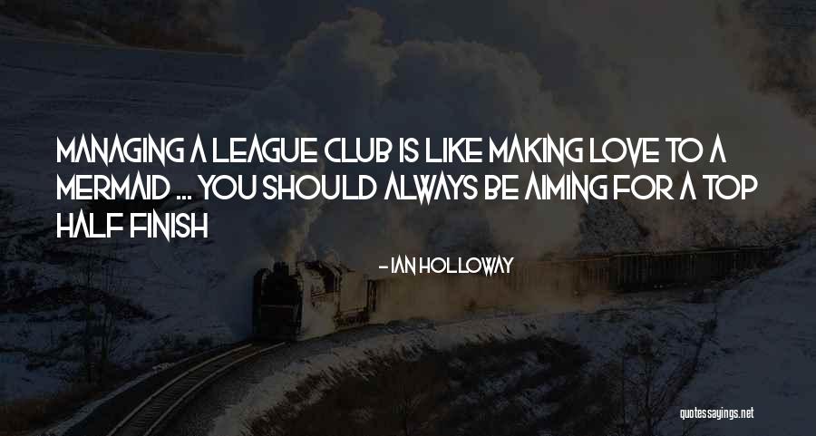 Top Making Love Quotes By Ian Holloway Top Making Love Quotes By Ian Holloway