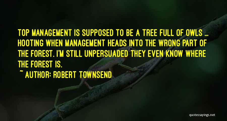 Top Management Quotes By Robert Townsend
