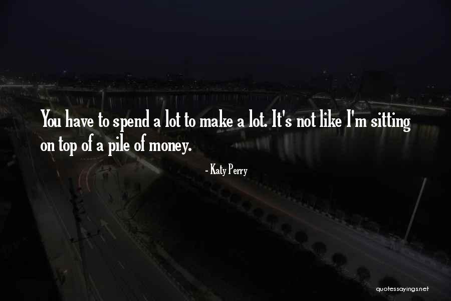 Top Money Quotes By Katy Perry Top Money Quotes By Katy Perry
