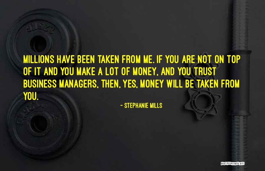 Top Money Quotes By Stephanie Mills Top Money Quotes By Stephanie Mills