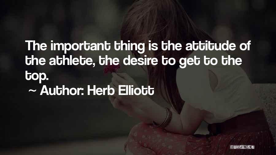 Top Most Attitude Quotes By Herb Elliott