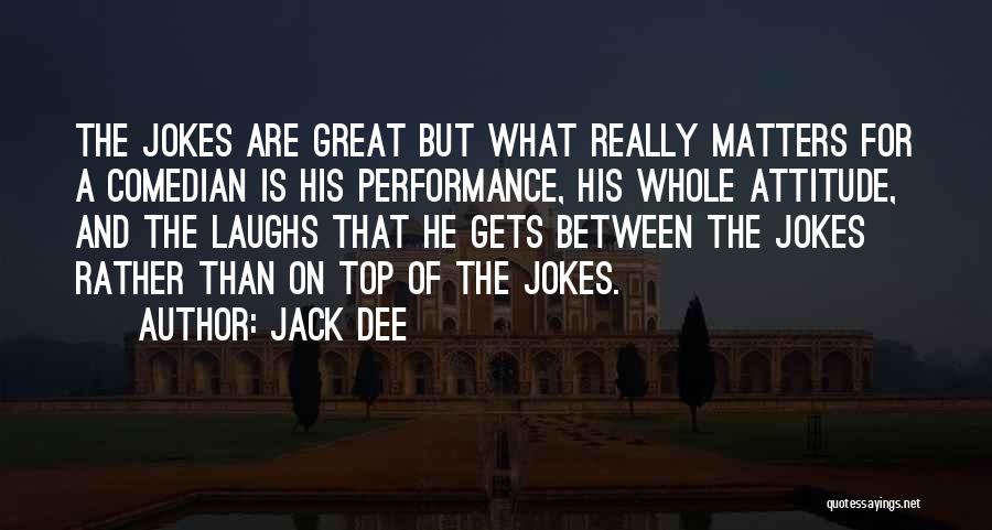Top Most Attitude Quotes By Jack Dee
