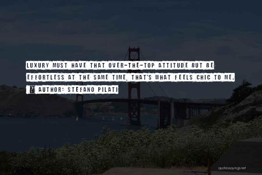 Top Most Attitude Quotes By Stefano Pilati