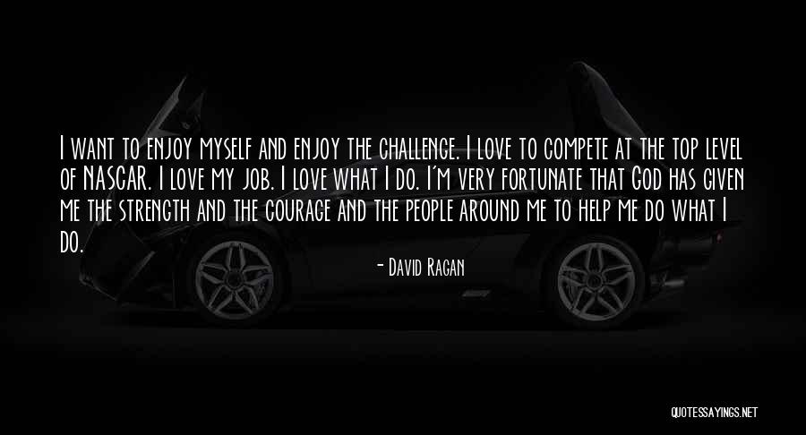 Top Nascar Quotes By David Ragan Top Nascar Quotes By David Ragan