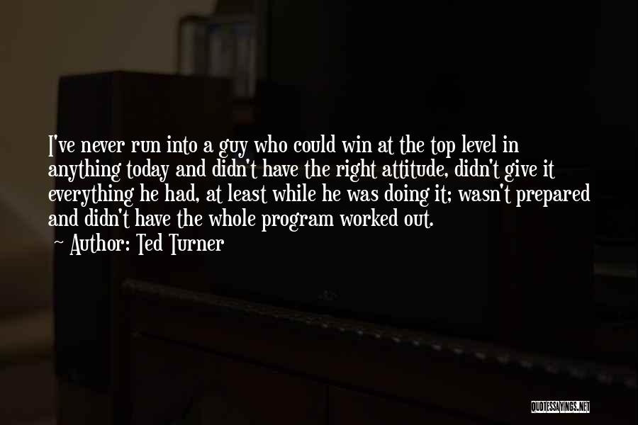 Top Never Give Up Quotes By Ted Turner