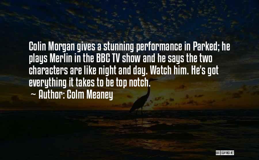 Top Notch Quotes By Colm Meaney