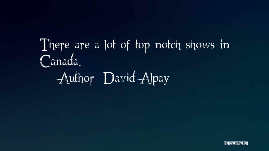 Top Notch Quotes By David Alpay