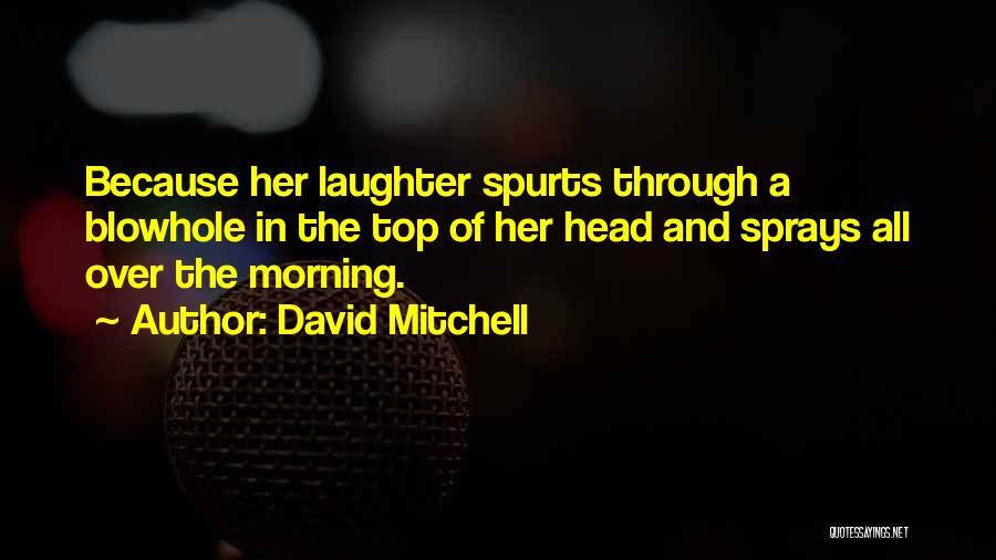 Top O The Morning Quotes By David Mitchell