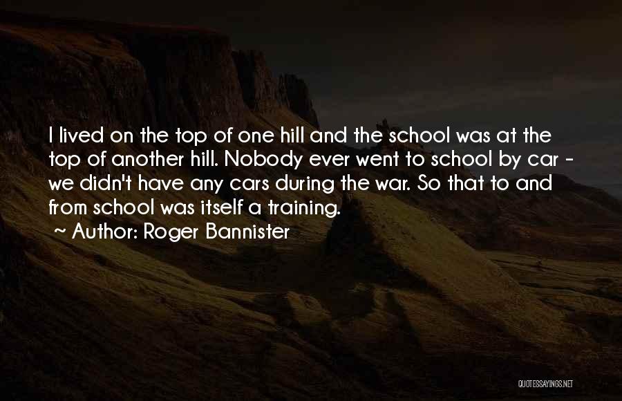 Top Of Hill Quotes By Roger Bannister