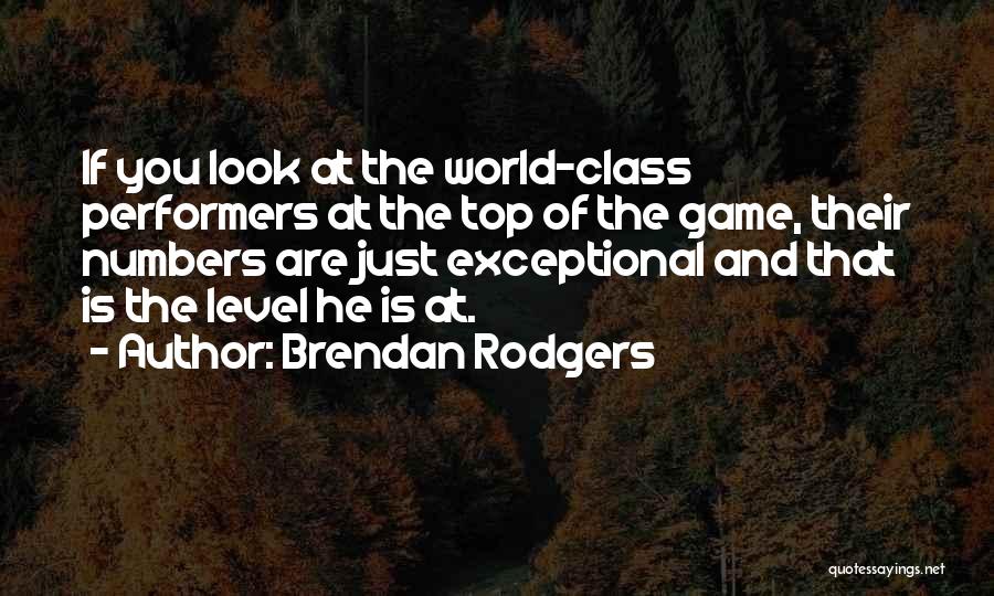 Top Of The Class Quotes By Brendan Rodgers