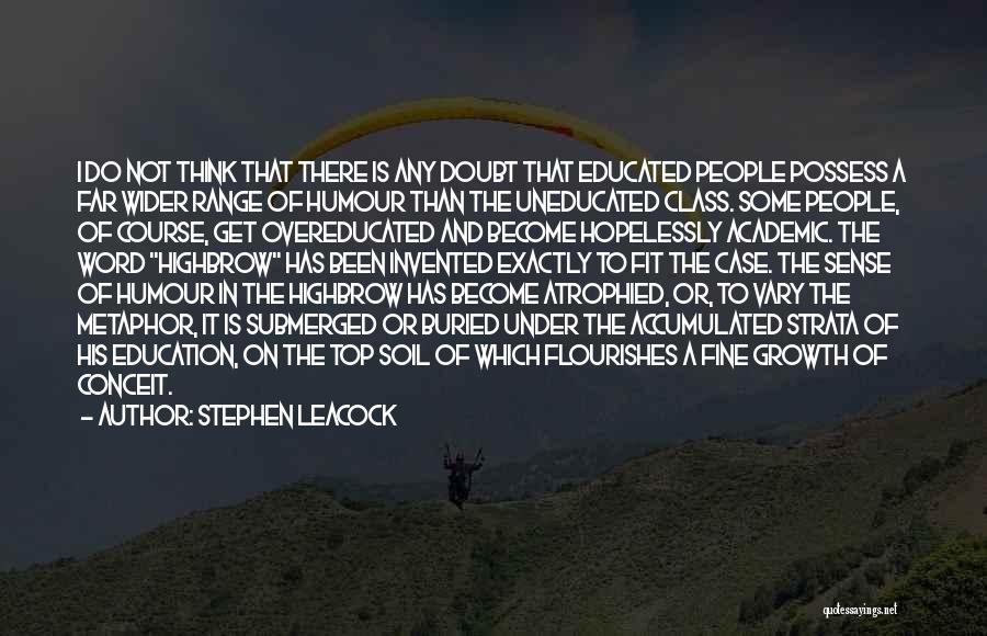 Top Of The Class Quotes By Stephen Leacock