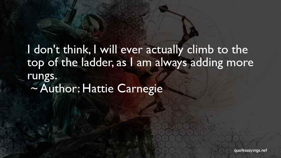 Top Of The Ladder Quotes By Hattie Carnegie