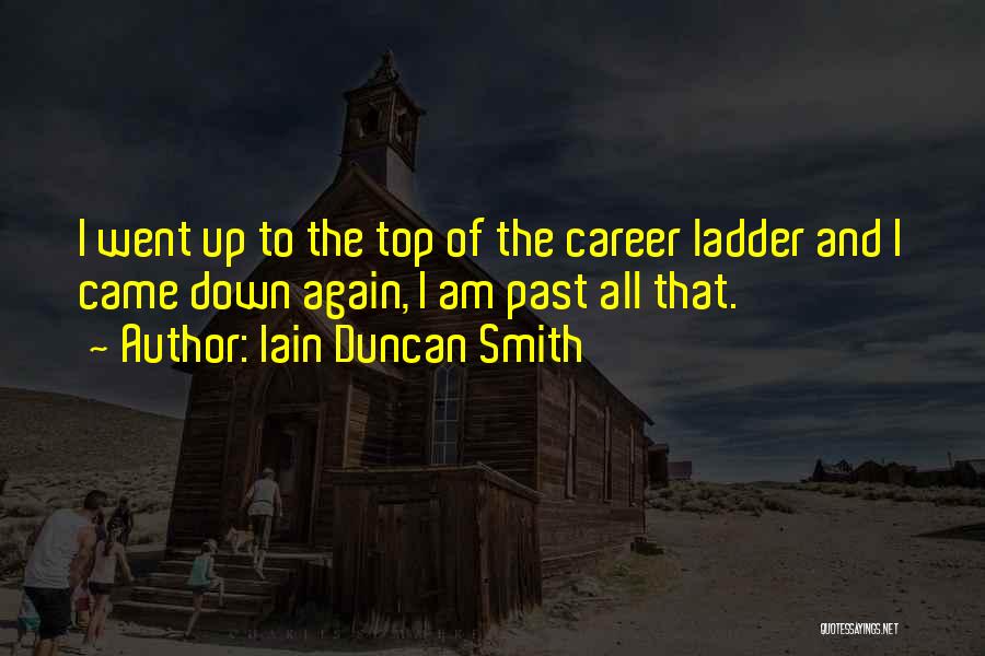 Top Of The Ladder Quotes By Iain Duncan Smith