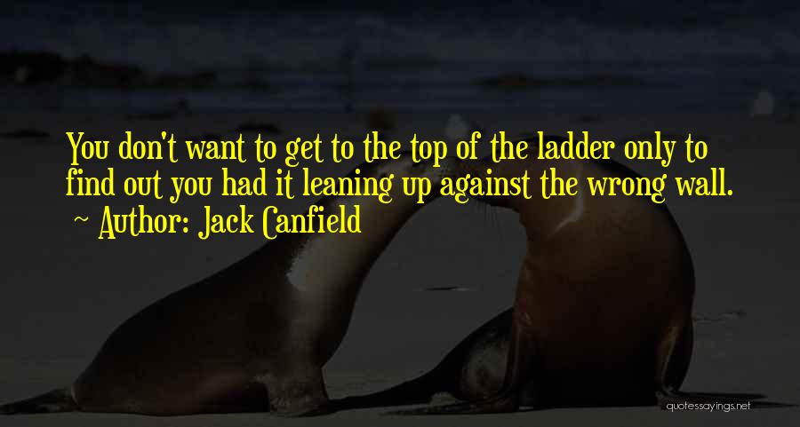 Top Of The Ladder Quotes By Jack Canfield