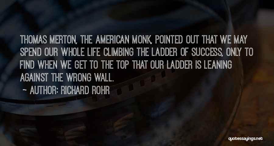 Top Of The Ladder Quotes By Richard Rohr