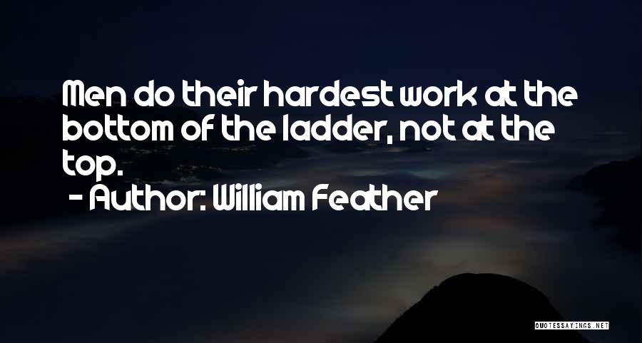 Top Of The Ladder Quotes By William Feather