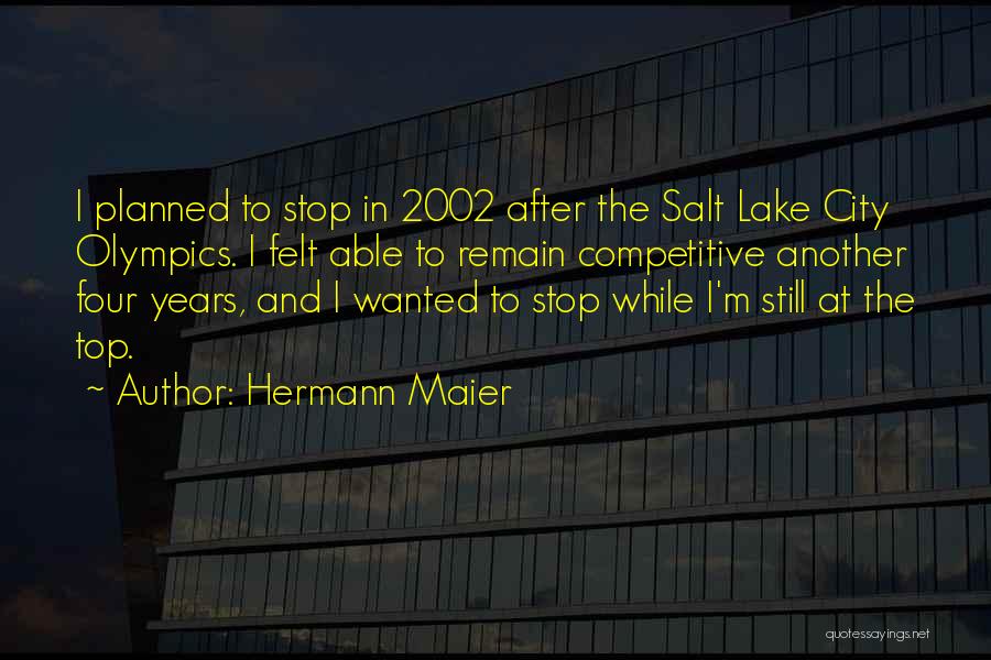Top Of The Lake Quotes By Hermann Maier