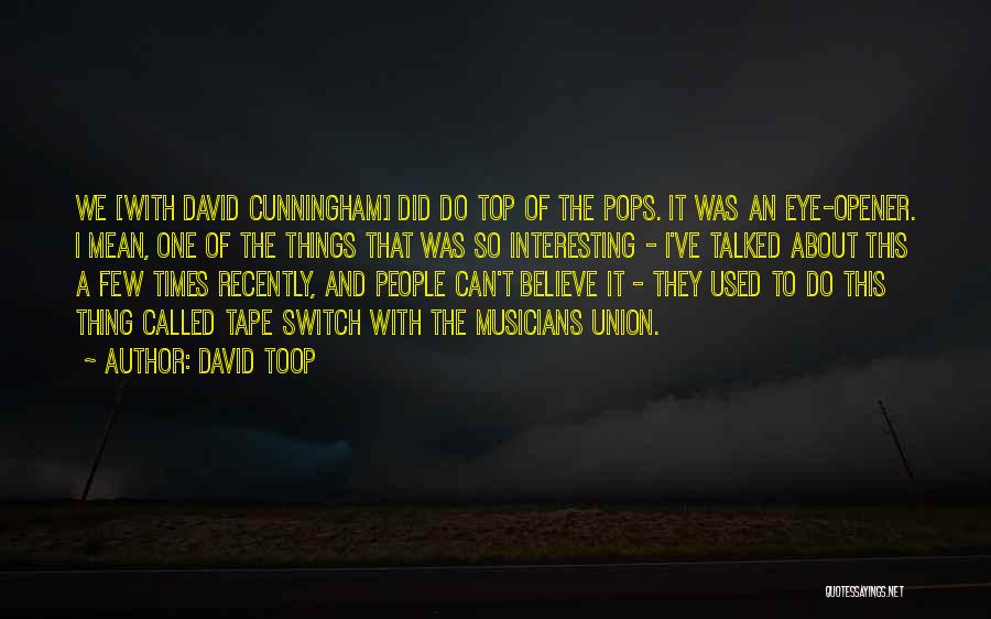 Top Of The Pops Quotes By David Toop