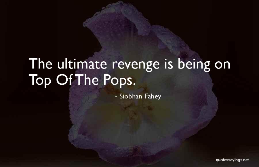 Top Of The Pops Quotes By Siobhan Fahey Top Of The Pops Quotes By Siobhan Fahey