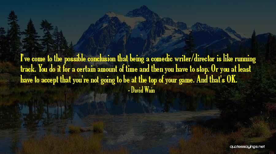 Top Of Your Game Quotes By David Wain Top Of Your Game Quotes By David Wain