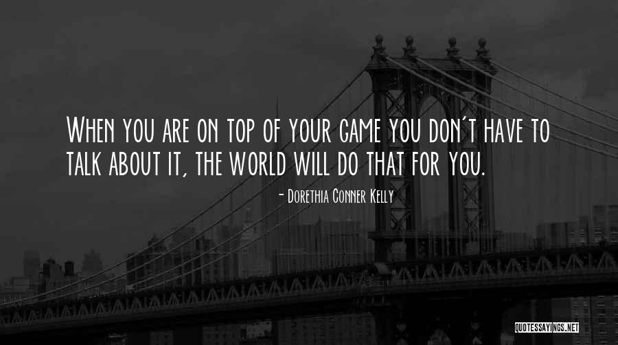 Top Of Your Game Quotes By Dorethia Conner Kelly Top Of Your Game Quotes By Dorethia Conner Kelly