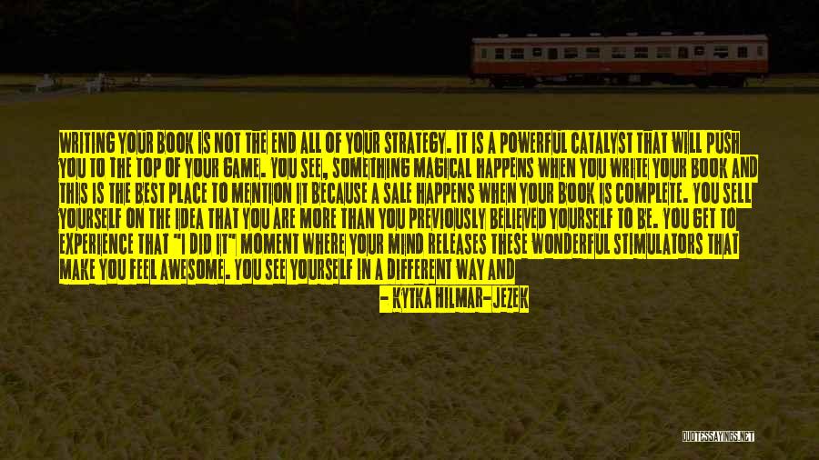 Top Of Your Game Quotes By Kytka Hilmar-Jezek Top Of Your Game Quotes By Kytka Hilmar-Jezek