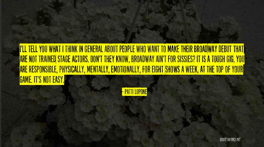 Top Of Your Game Quotes By Patti LuPone Top Of Your Game Quotes By Patti LuPone