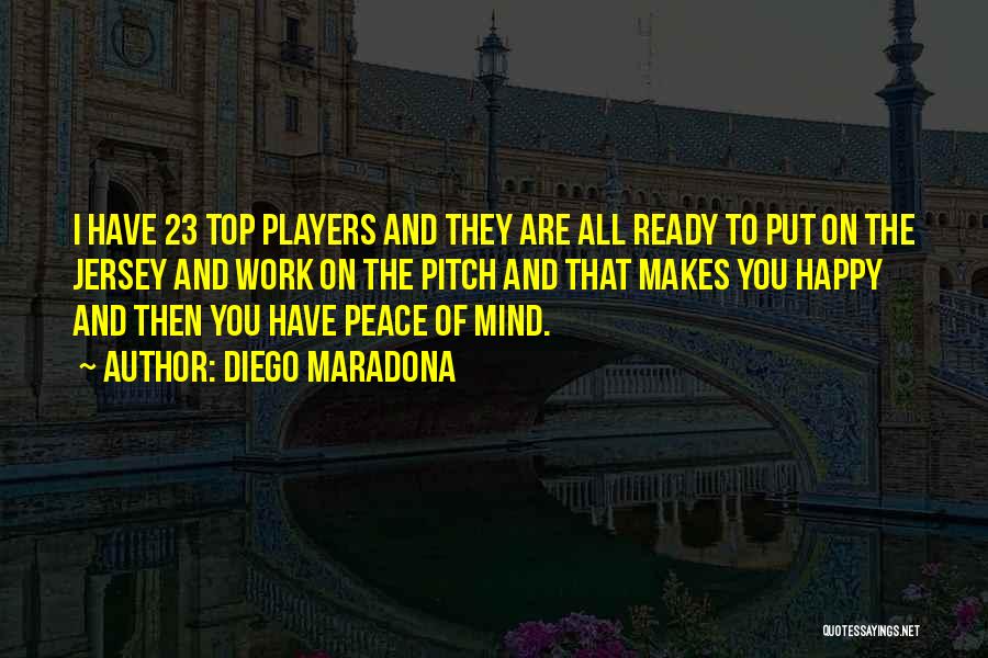 Top Peace Of Mind Quotes By Diego Maradona