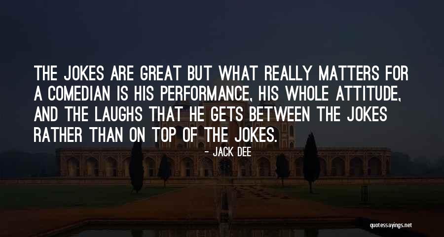 Top Performance Quotes By Jack Dee