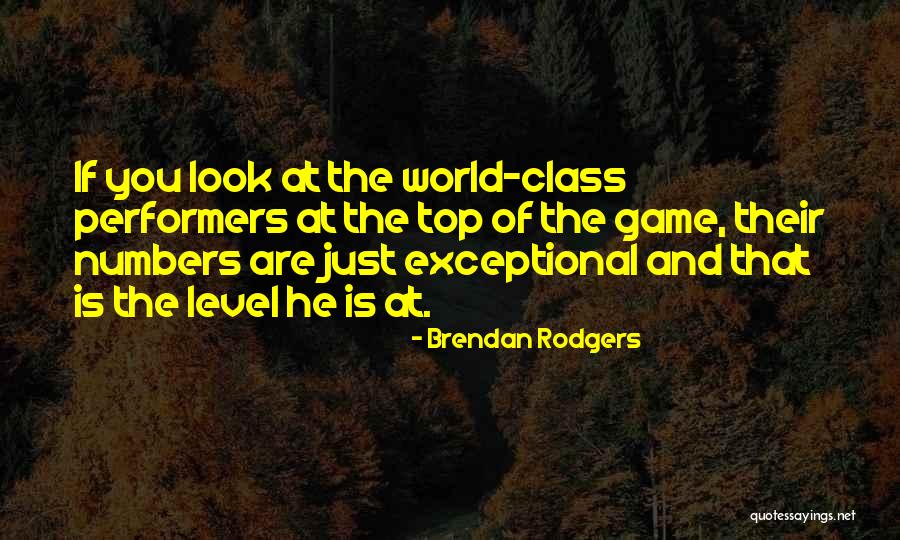 Top Performers Quotes By Brendan Rodgers