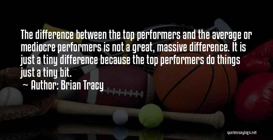 Top Performers Quotes By Brian Tracy