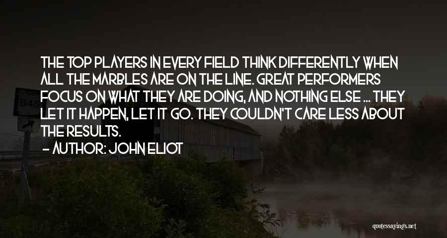 Top Performers Quotes By John Eliot