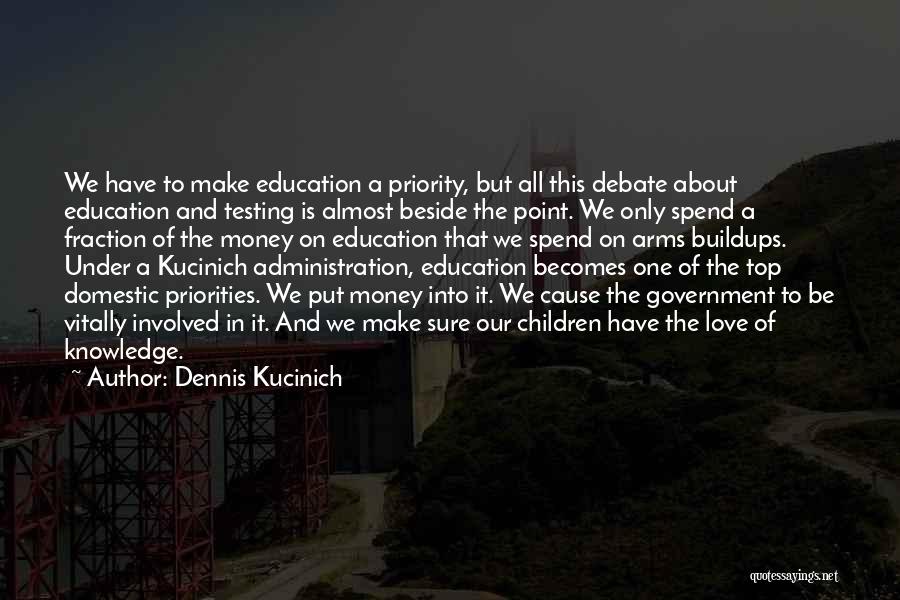 Top Priority Love Quotes By Dennis Kucinich