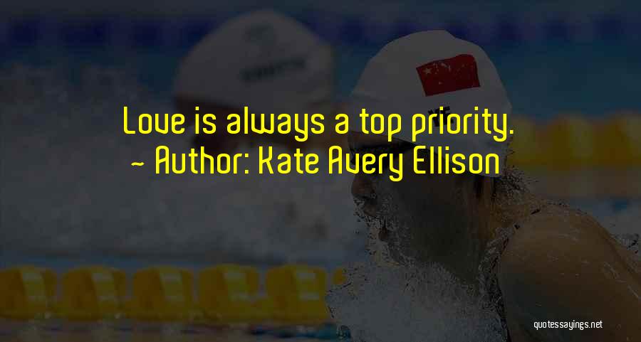 Top Priority Love Quotes By Kate Avery Ellison
