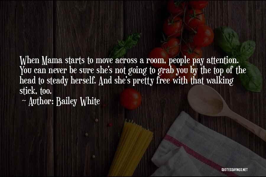 Top Quotes By Bailey White