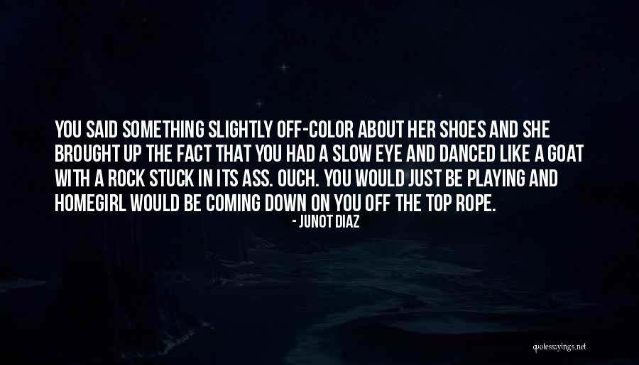 Top Rock Quotes By Junot Diaz Top Rock Quotes By Junot Diaz