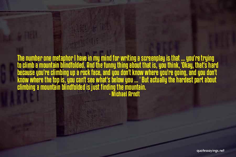 Top Rock Quotes By Michael Arndt Top Rock Quotes By Michael Arndt