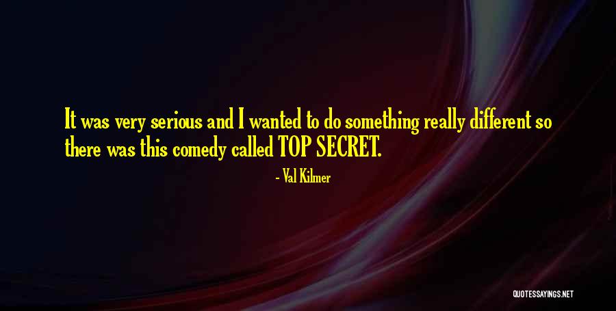 Top Secret Quotes By Val Kilmer Top Secret Quotes By Val Kilmer
