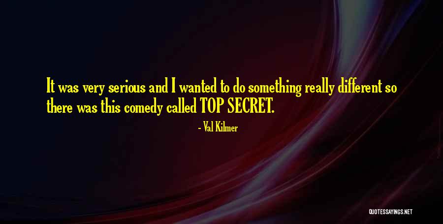 Top Secret Quotes By Val Kilmer