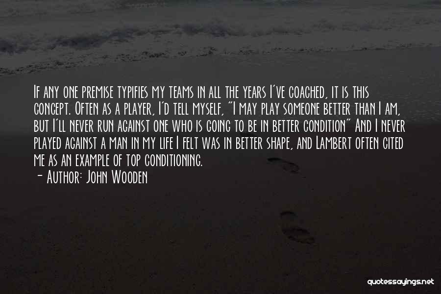 Top Shape Quotes By John Wooden