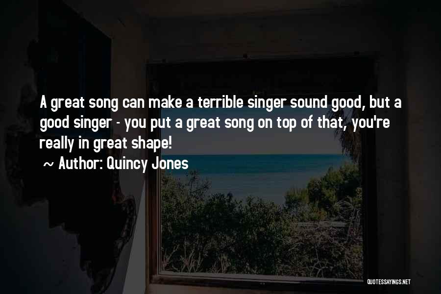 Top Shape Quotes By Quincy Jones