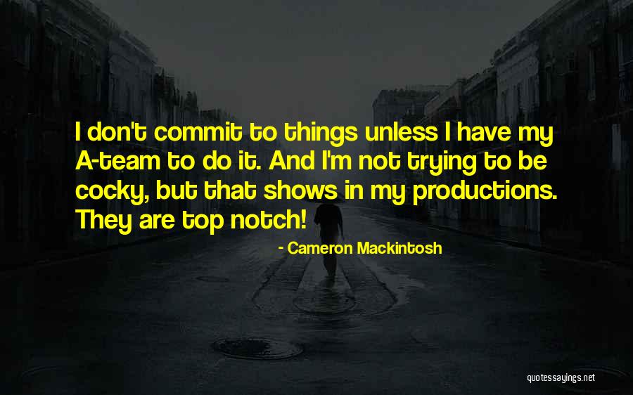 Top Team Quotes By Cameron Mackintosh