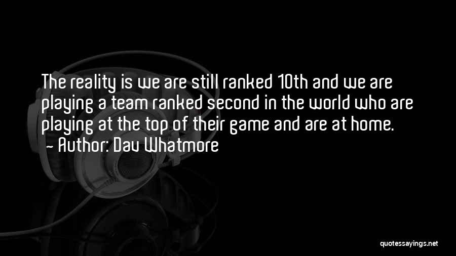 Top Team Quotes By Dav Whatmore