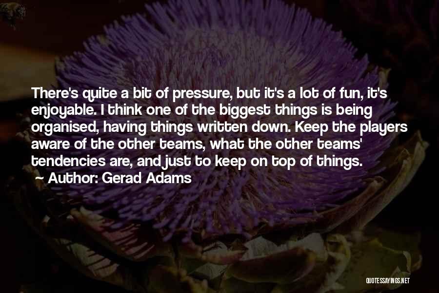 Top Team Quotes By Gerad Adams
