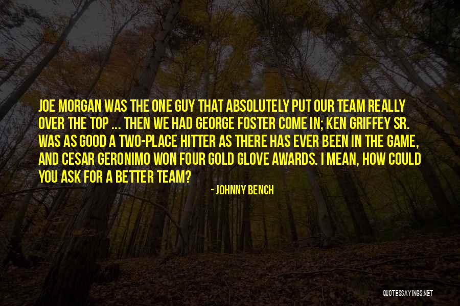 Top Team Quotes By Johnny Bench