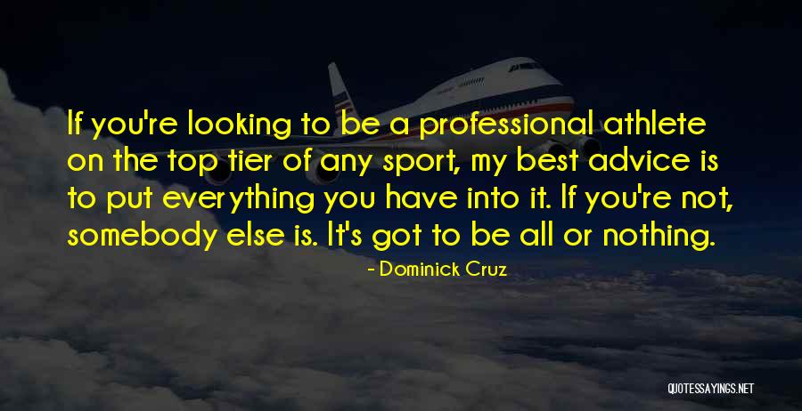 Top Tier Quotes By Dominick Cruz Top Tier Quotes By Dominick Cruz