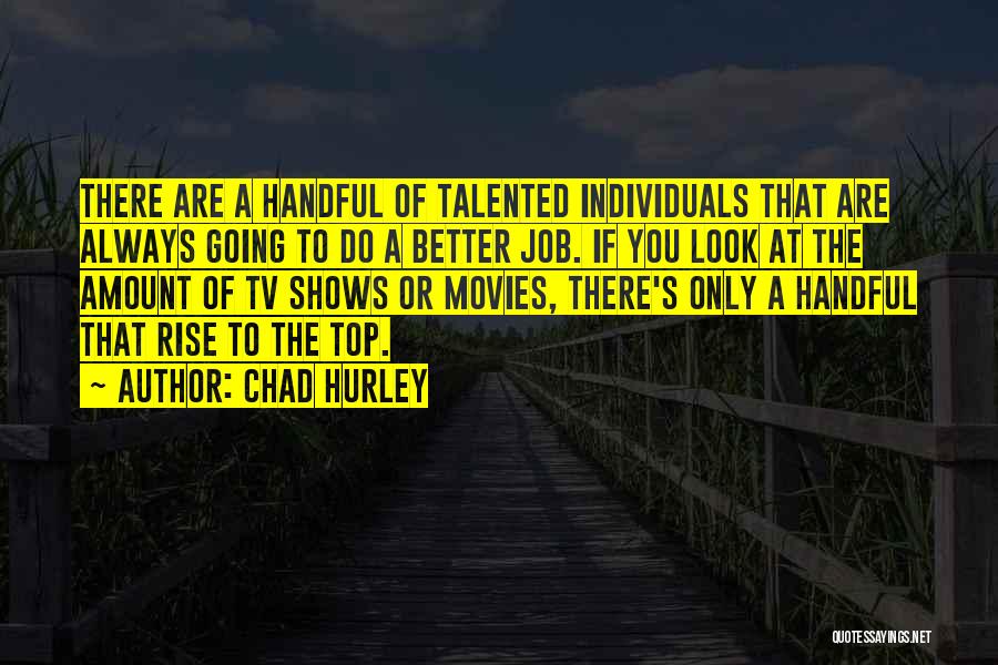 Top Tv Shows Quotes By Chad Hurley