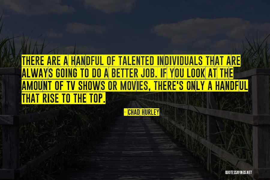 Top Tv Shows Quotes By Chad Hurley Top Tv Shows Quotes By Chad Hurley
