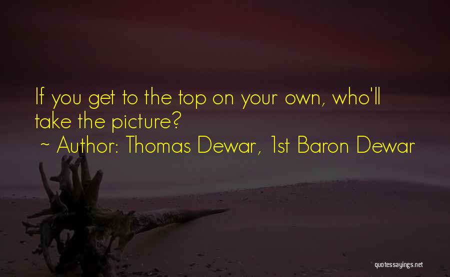 Top Viz Quotes By Thomas Dewar, 1st Baron Dewar