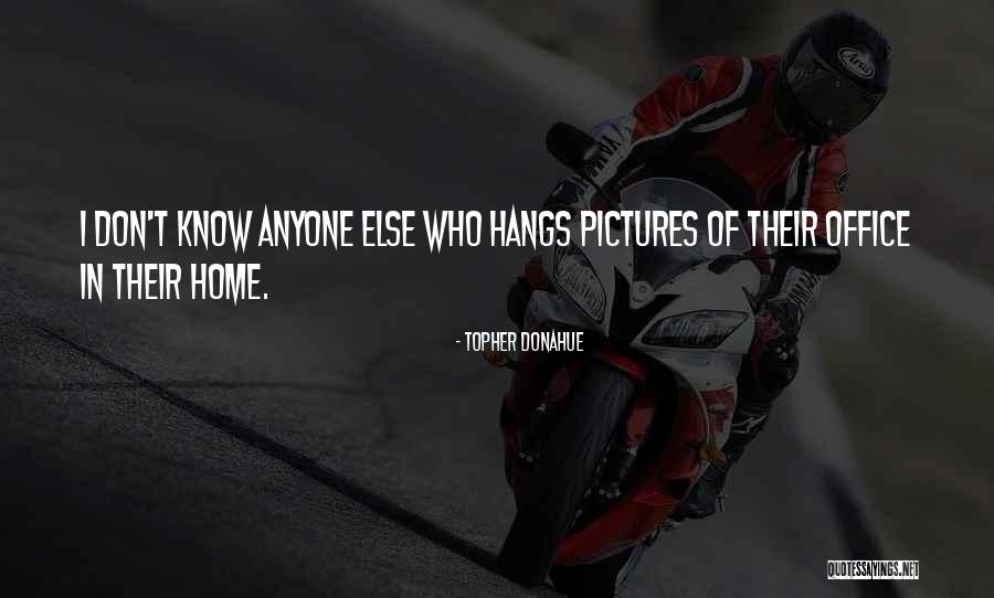 Topher Donahue Quotes 1013904 Topher Donahue Quotes 1013904
